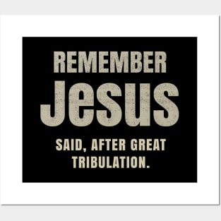 After Great Tribulation Jesus Said remember Posters and Art